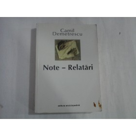 NOTE-RELATARI - CAMIL DEMETRESCU